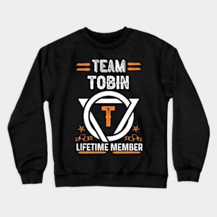 Team tobin Lifetime Member, Family Name, Surname, Middle name Crewneck Sweatshirt